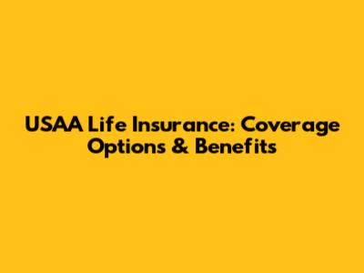 USAA Life Insurance: Coverage Options & Benefits
