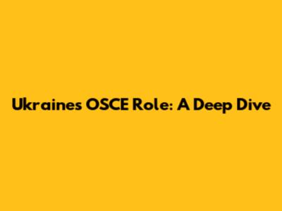 Ukraine's OSCE Role: A Deep Dive