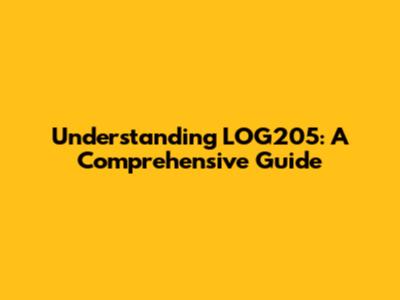 Understanding LOG205: A Comprehensive Guide