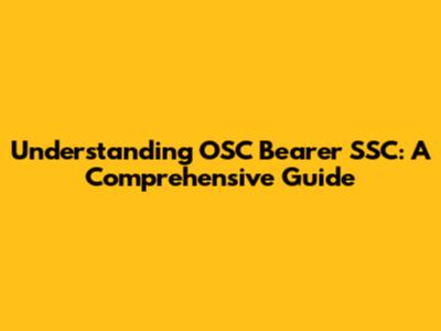 Understanding OSC Bearer SSC: A Comprehensive Guide