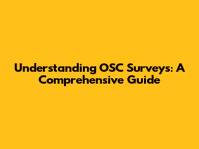 Understanding OSC Surveys: A Comprehensive Guide