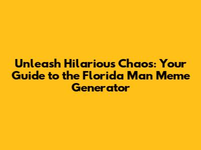 Unleash Hilarious Chaos: Your Guide to the Florida Man Meme Generator