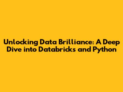 Unlocking Data Brilliance: A Deep Dive into Databricks and Python