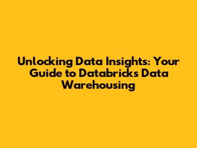 Unlocking Data Insights: Your Guide to Databricks Data Warehousing