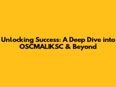 Unlocking Success: A Deep Dive into OSCMALIKSC & Beyond