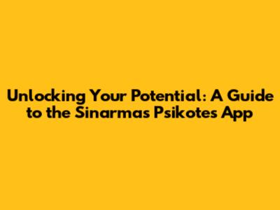 Unlocking Your Potential: A Guide to the Sinarmas Psikotes App