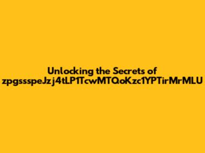 Unlocking the Secrets of zpgssspeJzj4tLP1TcwMTQoKzc1YPTirMrMLU