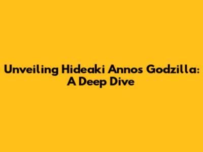 Unveiling Hideaki Anno's Godzilla: A Deep Dive