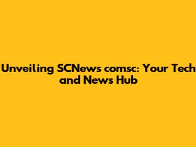 Unveiling SCNews comsc: Your Tech and News Hub