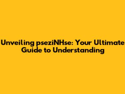 Unveiling pseziNHse: Your Ultimate Guide to Understanding