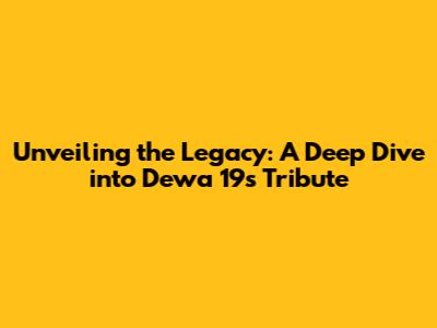 Unveiling the Legacy: A Deep Dive into Dewa 19's Tribute