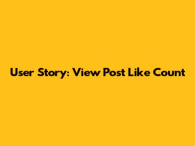 User Story: View Post Like Count