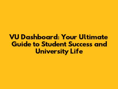 VU Dashboard: Your Ultimate Guide to Student Success and University Life