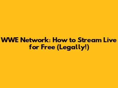 WWE Network: How to Stream Live for Free (Legally!)