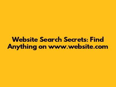 Website Search Secrets: Find Anything on www.website.com