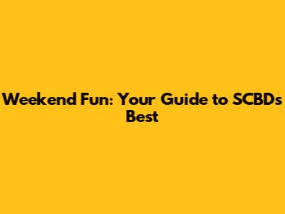 Weekend Fun: Your Guide to SCBD's Best