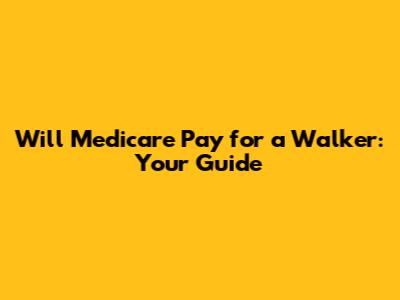 Will Medicare Pay for a Walker: Your Guide