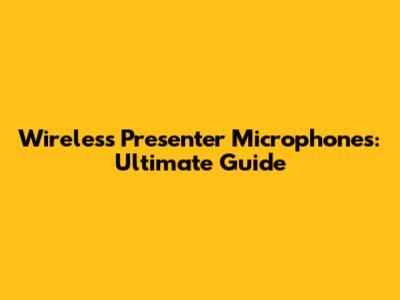 Wireless Presenter Microphones: Ultimate Guide
