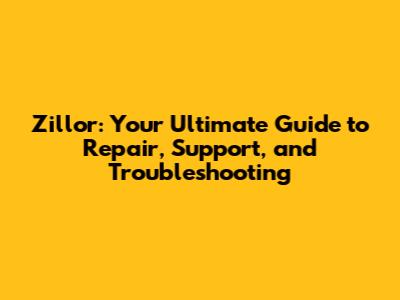 Zillor: Your Ultimate Guide to Repair, Support, and Troubleshooting