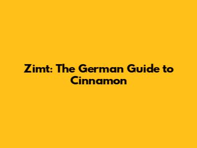 Zimt: The German Guide to Cinnamon