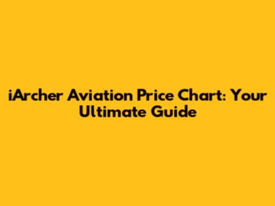 iArcher Aviation Price Chart: Your Ultimate Guide