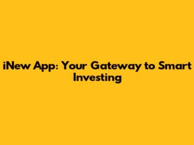 iNew App: Your Gateway to Smart Investing