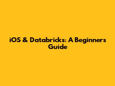 iOS & Databricks: A Beginner's Guide