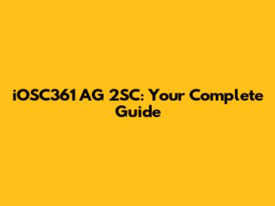 iOSC361 AG 2SC: Your Complete Guide
