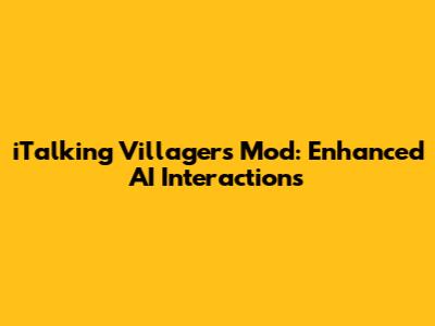 iTalking Villagers Mod: Enhanced AI Interactions