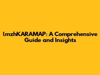 lmzhKARAMAP: A Comprehensive Guide and Insights
