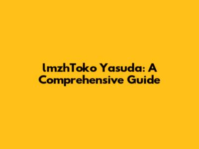 lmzhToko Yasuda: A Comprehensive Guide