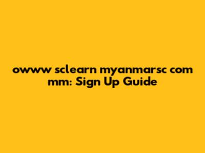 owww sclearn myanmarsc com mm: Sign Up Guide